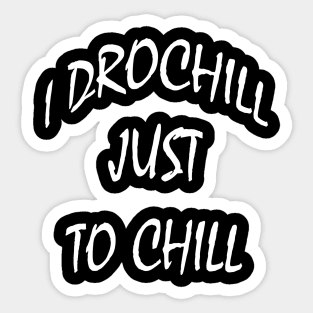 To Chill Sticker